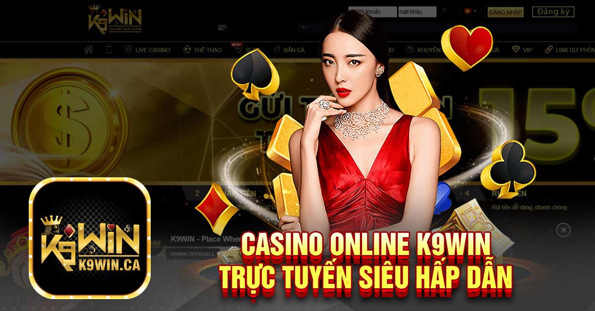 Casino Online K9win trực tuyến siêu hấp dẫn
